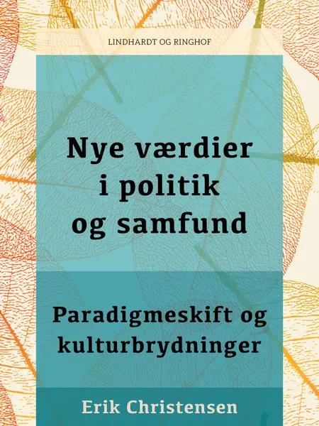 Nye værdier i politik og samfund. Paradigmeskift og kulturbrydninger af Erik Christensen