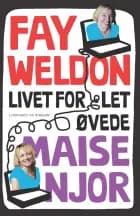 Livet for let øvede af Fay Weldon, Maise Njor og brug 335852