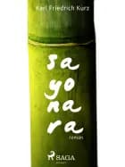 Sayonara. Eine japanische Liebesgeschichte af Karl Friedrich Kurz