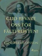 Gud bevare oss för fältprosten! af Rune Pär Olofsson