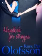 Handbok för otrogna af Rune Pär Olofsson