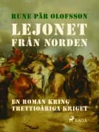Lejonet från Norden : en roman kring Trettioåriga kriget af Rune Pär Olofsson