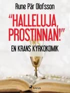 "Halleluja, prostinnan!" : en krans kyrkokomik af Rune Pär Olofsson