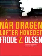 Når dragen løfter hovedet af Frode Z. Olsen