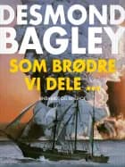 Som brødre vi dele... af Desmond Bagley