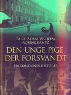 Den unge pige, der forsvandt. En Londonerhistorie af Palle Adam Vilhelm Rosenkrantz