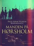 Manden på Hørsholm af Palle Adam Vilhelm Rosenkrantz