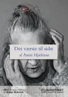 Det værste til sidst af Anne Hjælmsø