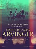 Storhertugens arvinger af Palle Adam Vilhelm Rosenkrantz