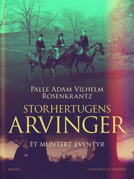 Storhertugens arvinger af Palle Adam Vilhelm Rosenkrantz