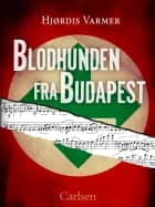 Blodhunden fra Budapest af Hjørdis Varmer