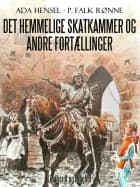 Det hemmelige skatkammer og andre fortællinger af P. Falk. Rønne og Ada Hensel