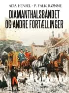 Diamanthalsbåndet og andre fortællinger af P. Falk. Rønne og Ada Hensel