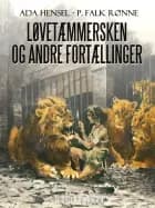 Løvetæmmersken og andre fortællinger af P. Falk. Rønne og Ada Hensel