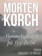 Hemmeligheden på Gyldholm af Morten Korch
