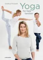 Yoga for hele familien af Charlotte Bom