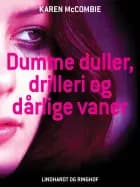 Dumme duller, drilleri og dårlige vaner af Karen McCombie