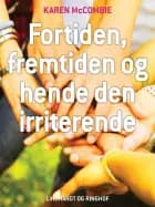 Fortiden, fremtiden og hende den irriterende af Karen McCombie