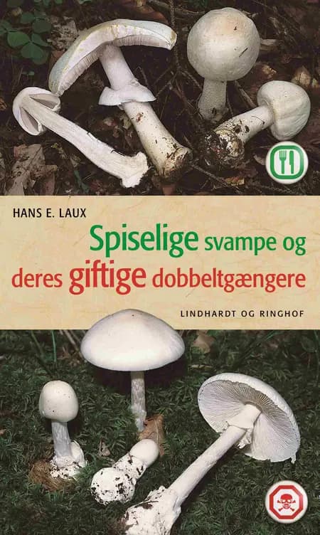 Spiselige svampe og deres giftige dobbeltgængere af Hans R. Laux
