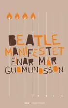 Beatlemanifestet af Einar Már Gudmundsson