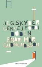 Jeg skyder genvej forbi døden af Einar Már Guðmundsson