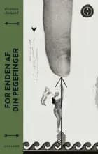 For enden af din pegefinger af Kristina Aamand