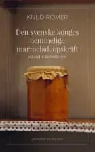 Den svenske konges hemmelige marmeladeopskrift af Knud Romer