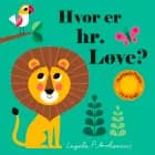 Hvor er hr. Løve? af Ingela P. Arrhenius