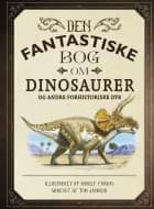 Den fantastiske bog om dinosaurer og andre forhistoriske dyr af Tom Jackson