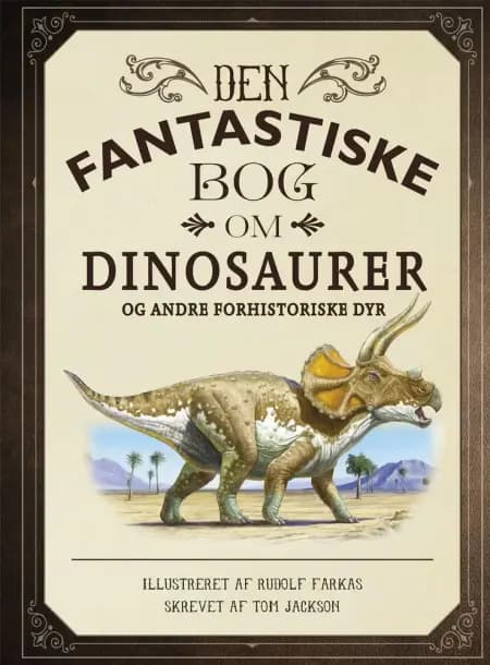 Den fantastiske bog om dinosaurer og andre forhistoriske dyr af Tom Jackson