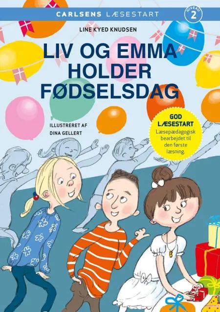Carlsens Læsestart - Liv og Emma holder fødselsdag af Line Kyed Knudsen