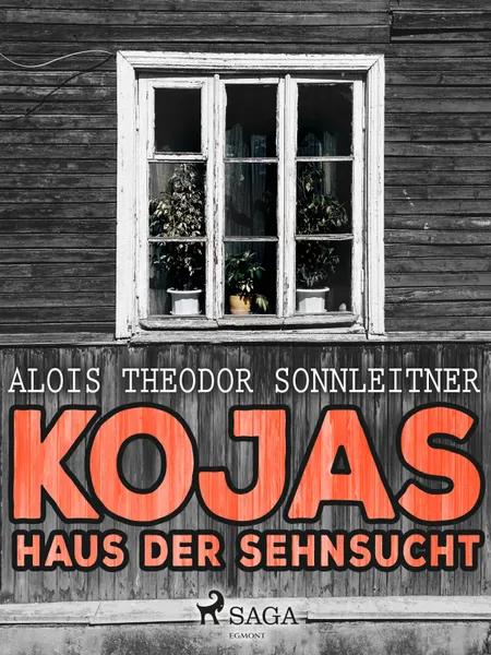 Kojas Haus der Sehnsucht af Alois Theodor Sonnleitner