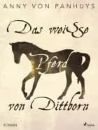 Das weiße Pferd von Dittborn af Anny von Panhuys
