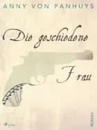 Die geschiedene Frau af Anny von Panhuys