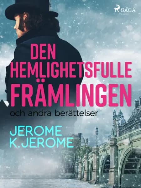 Den hemlighetsfulle främlingen och andra berättelser af Jerome K. Jerome