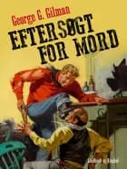 Eftersøgt for mord af George G Gilman