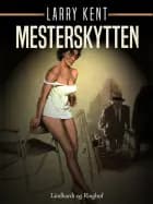 Mesterskytten af Larry Kent