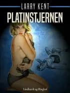 Platinstjernen af Larry Kent