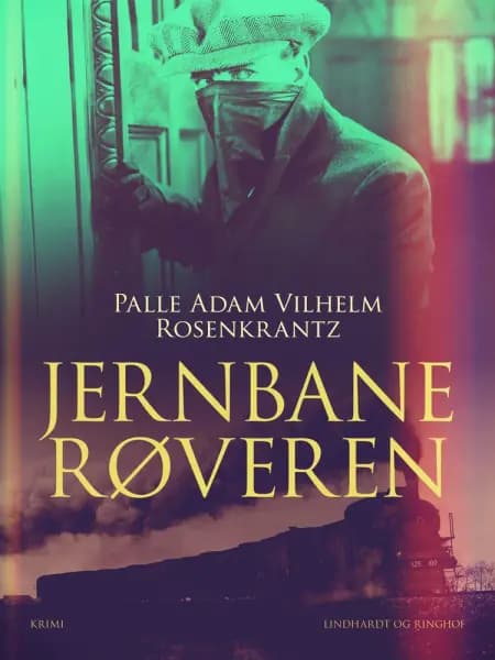 Jernbanerøveren af Palle Adam Vilhelm Rosenkrantz
