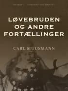 Løvebruden og andre fortællinger af Carl Muusmann