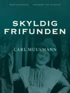 Skyldig frifunden af Carl Muusmann