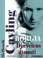 Borgia: Djævelens dynasti af Ib Henrik Cavling