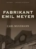 Fabrikant Emil Meyer af Carl Muusmann