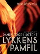 Lykkens Pamfil: dansk rock i 60 erne af Peder Bundgaard