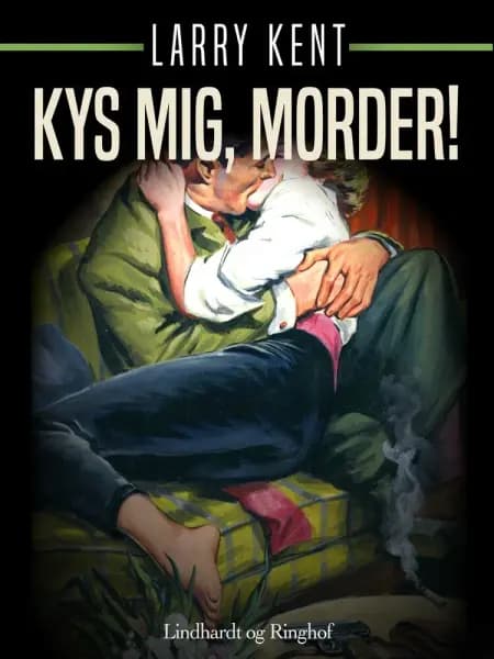 Kys mig, morder! af Larry Kent
