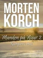Manden på Naur 2 - Kampens mål af Morten Korch