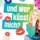 Und wer küßt mich? af Tone Kjærnli