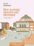 Den danske skueplads' historie fra dens oprindelse i 1722 til 1900 af Elith Reumert