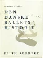 Den danske ballets historie af Elith Reumert