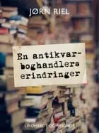 En antikvarboghandlers erindringer af Jørn Riel